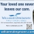 Your Loved One Never Leaver Our Care