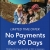 No Payments for 90 Days