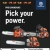 Pro Chainsaws, Pick Your Power