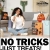 No Tricks Just Treats!