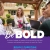Be Bold