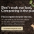 Don't Trash Our Land. Composting is the Plan