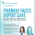 Friendly Faces. Expert Care