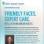 Friendly Faces. Expert Care