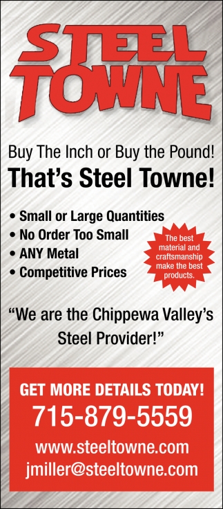 Buy The Inch or Buy the Pound! That's Steel Towne!