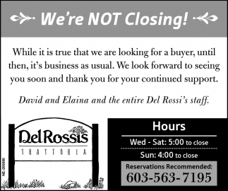 We're Not Closing!, Del Rossis Trattoria , Dublin, NH