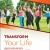 Transform Your Life