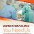 We're Everywhere You Need Us