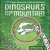 Dinosaurs from the Mountain