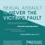 Sexual Assault Is Never the Victim's Fault