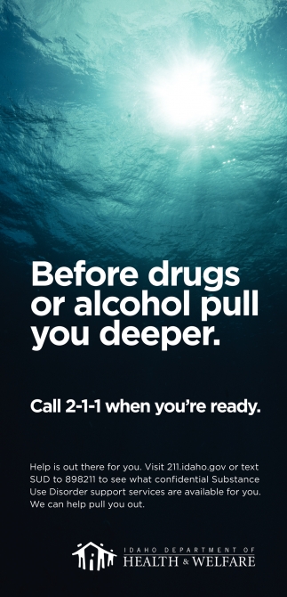 Before Drigs Or Alcohol Pull You Deeper.