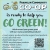 Ready to Help You Go Green!