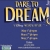 Dare to Dream
