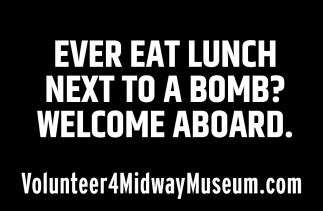 Ever Eat Lunch Next to a Bomb? Welcome Aboard