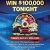 Win $100,000 Tonight