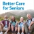 Better Care for Seniors