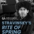 Stravinsky's Rite Of Spring