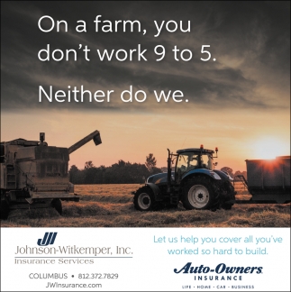 On A Farm, You Don't Work 9 To 5. Neither Do We.