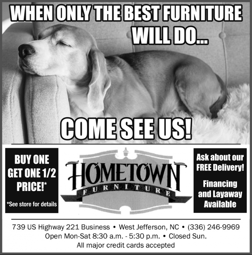 When Only the Best Furniture Will Do... Come See Us!