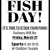 Fish Day!