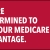 We're Determined To Make Medicare Work For You