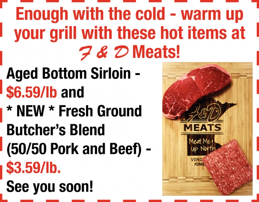 Enough with the Cold - Warm Up Your GRill with These Hot Items at F & D Meats!
