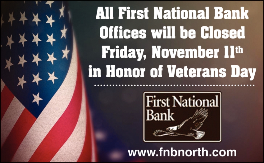 All First National Bank Offices Will be Closed Friday, November 11th in Honor of Veterans Day