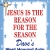 Jesus Is The Reason For The Season!