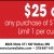 $25 OFF Any Purchase of $100 or More Limit 1 Per Customer