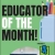 Educator Of the Month!
