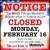Closed - Monday, February 16