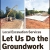 Let Us Do the GroundWork