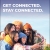 Get Connected. Stay Connected
