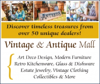 Discover Timeless Treasures From Over 50 Unique Dealers!