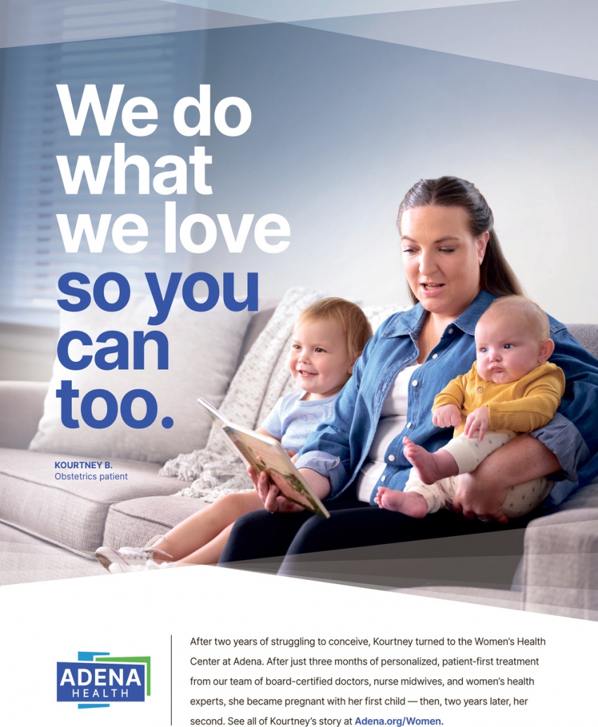 We Do What We Love so You Can Too, Adena Health System, Chillicothe, OH