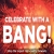 Celebrate with a Bang!