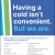 Having a Cold Isn't Convenient, But We Are