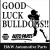 Good Luck