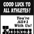 Good Luck to All Athletes!