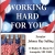 Working Hard for You