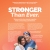 Stronger than Ever.