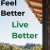Feel Better Live Better