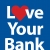 Love Your Bank