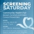 Screening Saturday