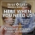 Here When You Need Us