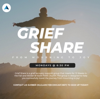 Grief Share is a Grief Recovery Support Group that Meets for 13 Weeks in the Fall and Winter at Rock Point Church