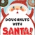 Doughnuts with Santa!