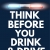 Think Before You Drink & Drive