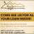 Come See Us For All Your Loan Needs