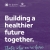 Building a Healthier Future Together